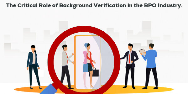 IMPORTANCE OF BGV IN BPO INDUSTRY