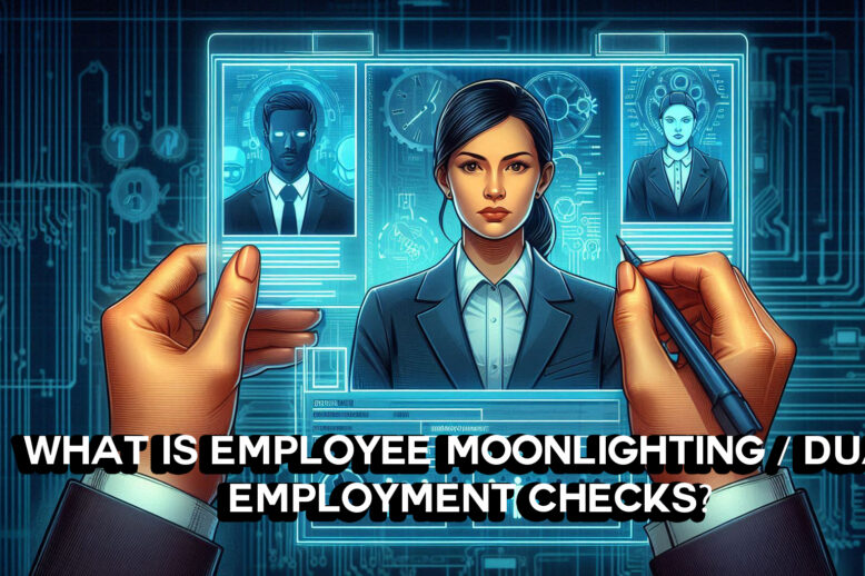 What is Employee Moonlighting / Dual Employment Checks?