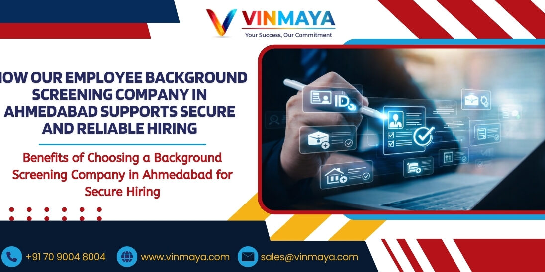 How Our Employee Background Screening Company in Ahmedabad Supports Secure and Reliable Hiring