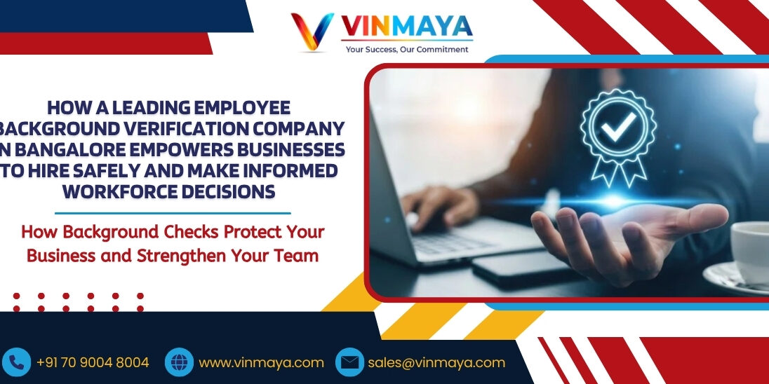 How a Leading Employee Background Screening Company in Bangalore Empowers Businesses to Hire Safely and Make Informed Workforce Decisions Employee Background Verification Company in Bangalore