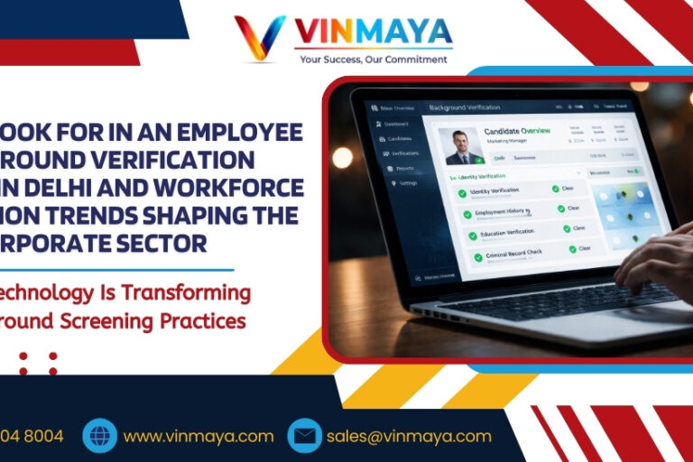 What to Look for in an Employee Background Verification Company in Delhi and Workforce Verification Trends Shaping the Corporate Sector