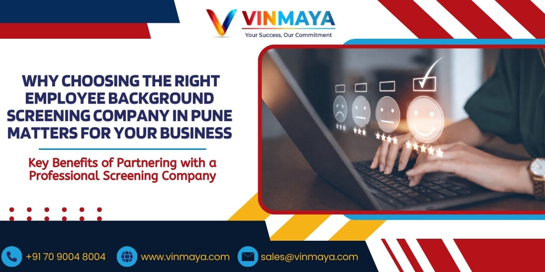 Why Choosing the Right Employee Background Screening Company in Pune Matters for Your Business