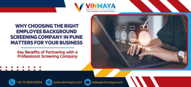 Why Choosing the Right Employee Background Screening Company in Pune Matters for Your Business