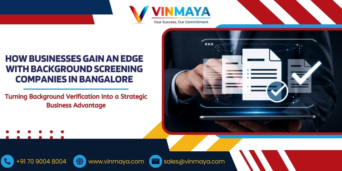 How Businesses Gain an Edge with Background Screening Companies in Bangalore