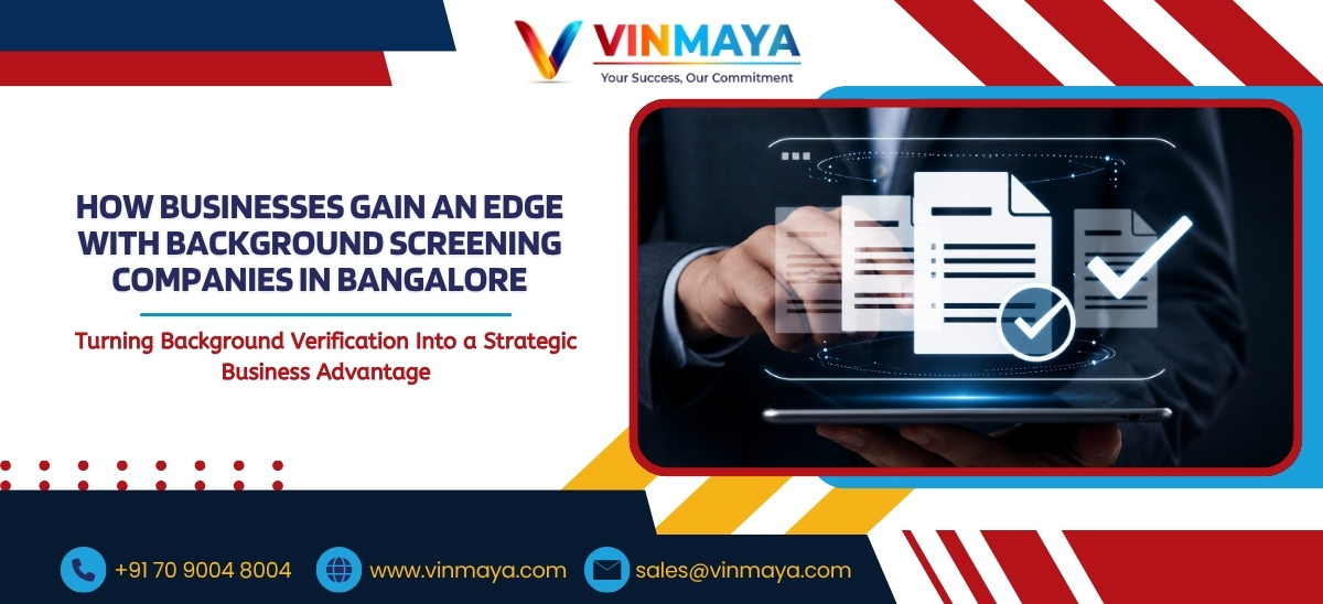 How Businesses Gain an Edge with Background Screening Companies in Bangalore