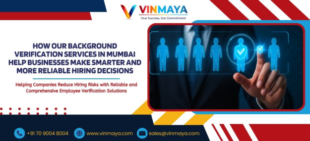 How Our Background Verification Services in Mumbai Help Businesses Make Smarter and More Reliable Hiring Decisions
