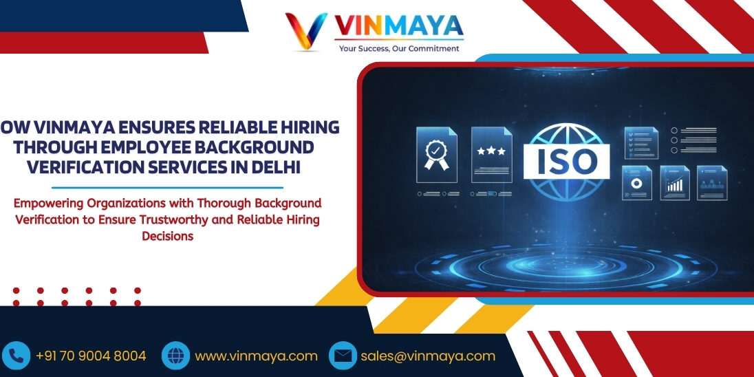 How Vinmaya Ensures Reliable Hiring Through Employee Background Verification Services in Delhi
