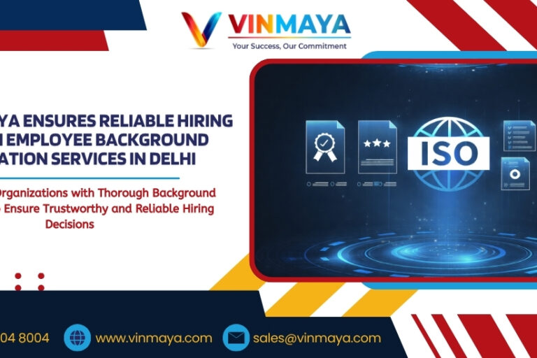 How Vinmaya Ensures Reliable Hiring Through Employee Background Verification Services in Delhi