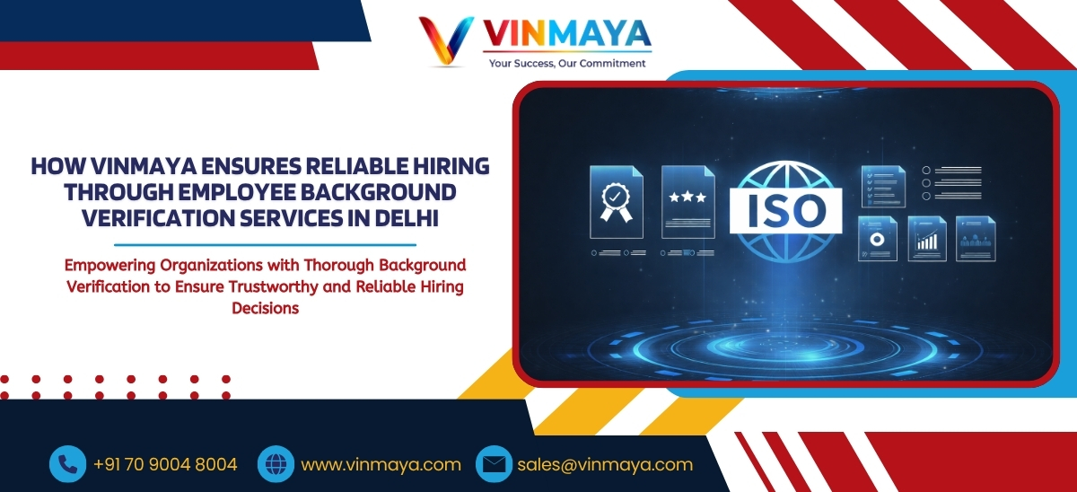 How Vinmaya Ensures Reliable Hiring Through Employee Background Verification Services in Delhi